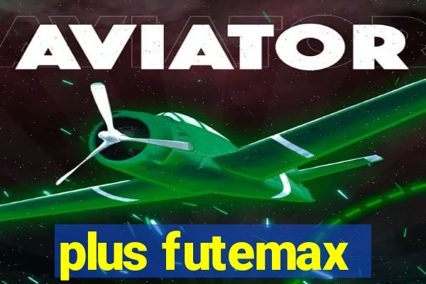 plus futemax